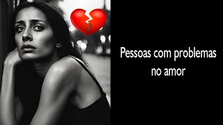 Pessoas com problemas no amor [upl. by Eyahs594]