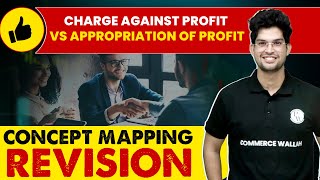 Charge Against Profit Vs Appropriation Of Profit Concept Mapping amp Revision  Class 12 Accountancy🔥 [upl. by Allicerp]