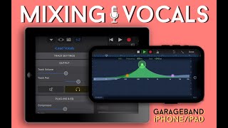 Mixing High Quality Vocals In GarageBand iOS GarageBand iPadiPhone Tutorial [upl. by Paderna853]