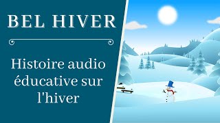 Bel Hiver  Histoire sur lhiver  Histoire audio enfant [upl. by Alika935]