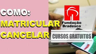 Fundação Bradesco como matricular e cancelar matricula de curso com certificado gratuito [upl. by Dewayne]