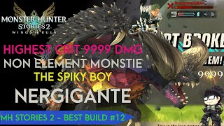 Highest Critical 9999 Damage Neutral Monstie quotSpiky Boyquot Nergigante Best Build  MH Stories 2 [upl. by Adali181]