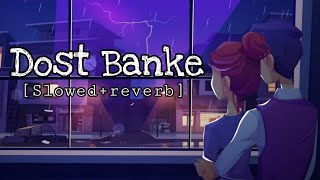 Dost Banke lofislowedreverb [upl. by Rheba232]