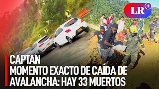 Captan el MOMENTO de la CAÍDA de AVALANCHA de TIERRA en Colombia hay 33 MUERTOS 25 HERIDOS  LR [upl. by Marita]