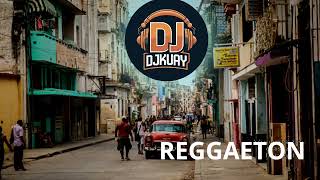 DJKUAY  CUBA Y SUS GENTES  VER2  REGGAETON URBANOS [upl. by Boeschen]