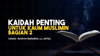 Kaidah Penting untuk Kaum Muslimin Bagian 2 [upl. by Asserat]