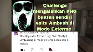 AKU berhasil mengalahkan PNG Ambush di mode Extreme requestSidaFaiz2339 [upl. by Velick259]