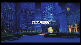 Toxic Friend Slowed  Reverb [upl. by Fernande]