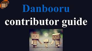 Danbooru Contributor Video Guide [upl. by Anyt340]