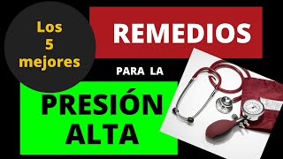 LOS 5 MEJORES REMEDIOS PARA LA PRESIÓN ALTA [upl. by Niuqram623]