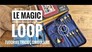 Le Magic Loop  Tutoriel tricot circulaire [upl. by Naro]