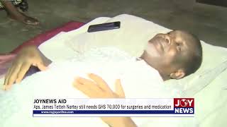 JoyNews Aid Apostle James Tetteh Nartey still needs GHS 70000 for surgeries and medication [upl. by Ettelorahc782]