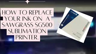 How to replace ink on a Sawgrass sg500 sublimation printer [upl. by Clapp]