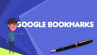 What is Google Bookmarks Explain Google Bookmarks Define Google Bookmarks [upl. by Ellednek]