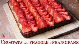 CROSTATA DI FRAGOLE CON FRANGIPANE E CREMA PASTICCERA [upl. by Imuyam845]