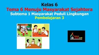 Video Pembelajaran Kelas 6 Tema 6 Subtema 1 Pembelajaran 3  Tema 6 menuju masyarakat sejahtera [upl. by Nwahshar65]