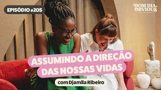 Djamila Ribeiro direção envelhecimento racismo términos e maternidade  Bom Dia Obvious 205 [upl. by Tterrag]