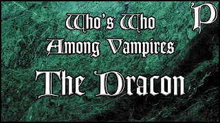 Vampire The Masquerade  Whos Who  The Dracon [upl. by Silloc]