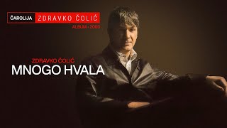 Zdravko Colic  Mnogo hvala  Audio 2003 [upl. by Melburn]