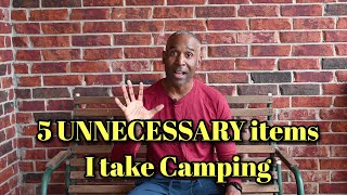 5 Unnecessary items I take camping [upl. by Atteselrahc]