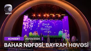 Bahar Nəfəsi Bayram Həvəsi  Bayram Konserti 20032024 [upl. by Vigor539]