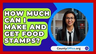 How Much Can I Make And Get Food Stamps  CountyOfficeorg [upl. by Kcirted125]