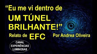 RELATO DE EFC “eu me vi dentro de um túnel brilhante” [upl. by Areis233]