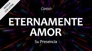 C0268 ETERNAMENTE AMOR  Su Presencia Letra [upl. by Nivets]