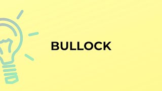 What is the meaning of the word BULLOCK [upl. by Bui232]