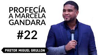 MARCELA GANDARA DIOS LE DA UNA PALABRA PROFETICA A TRAVES DE MIGUEL GRULLON [upl. by Akemet620]