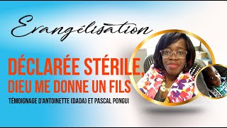 DÉCLARÉE STÉRILE DIEU ME DONNE UN FILS  ANTOINETTE PONGUI DADA [upl. by Lleksah588]