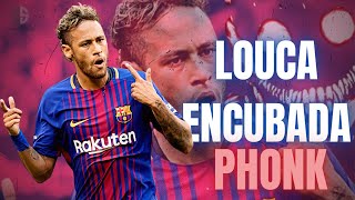 Neymar Jr ⋅ Louca Encubada ⋅ PHONK ⋅ Dribbling Skills and Goals│HD [upl. by Puto]