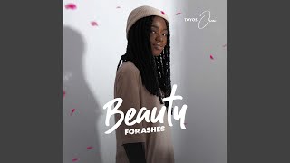 Beauty for Ashes [upl. by Lorilyn]