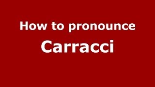 How to pronounce Carracci ItalianItaly  PronounceNamescom [upl. by Car]