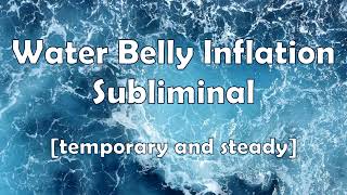 Water Belly Inflation Subliminal temporary and steady [upl. by Boylston306]