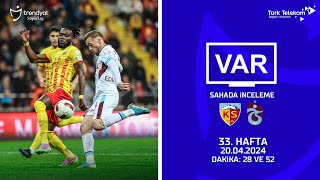 VAR – Sahada İnceleme  Mondihome Kayserispor  Trabzonspor  33 Hafta  Dakika 28 ve 52 [upl. by Ailongam]