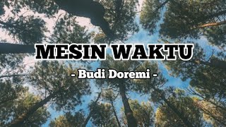 Budi Doremi  Mesin Waktu Lirik Lagu [upl. by Afatsom376]