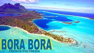 BORA BORA  FRENCH POLYNESIA  PARADISE ON EARTH [upl. by Bray]