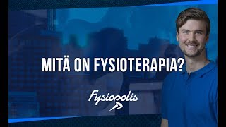 Mitä on Fysioterapia [upl. by Mcgraw]