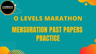 MARATHON O LEVELS MENSURATION PAST PAPERS PRACTICE [upl. by Ednutey]