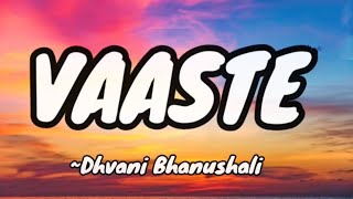 Vaaste। Vaaste Song By Dhvani Bhanushali [upl. by Oelak981]