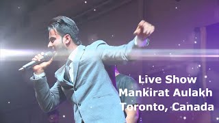 Live Show in Toronto Mankirt Aulakh  Jugaadi Jatt  Gallan Mithiyan  Canada Tour  Stage Show [upl. by Darum96]