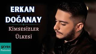 Erkan Doğanay  Kimsesizler Ülkesi [upl. by Harrow850]