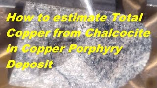 How to estimate Total Copper from Chalcocite in Porphyry Copper Deposits [upl. by Aitnecserc]