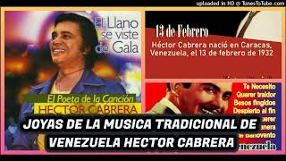 HECTOR CABRERA  16 EXITOS DE ORO  MUSICA TRADICIONAL DE VENEZUELA OMR [upl. by Elbas]