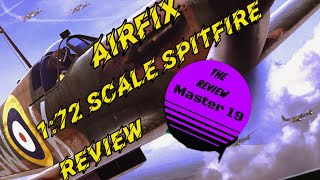 AIRFIX 172 SCALE SPITFIRE REVIEW 🇬🇧 [upl. by Enier770]