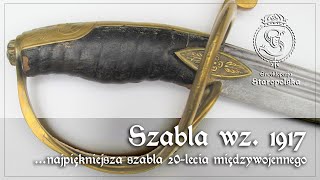 Szabla wz 1917  NAJPIĘKNIEJSZA serpentyna DWUDZIESTOLECIA międzywojennego [upl. by Gingras]