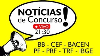 Notícias de Concurso  BB  CEF  BACEN  PF  PRF  TRF  IBGE [upl. by Lahey]