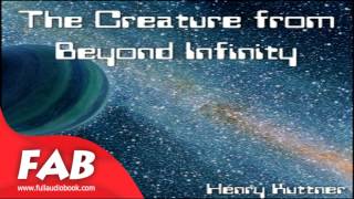 The Creature from Beyond Infinity Full Audiobook by Henry KUTTNER by Science Fiction [upl. by Knah820]