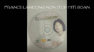 Francis Landong Non Stop Hits 80an [upl. by Allekim16]